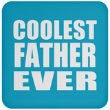 Coolest Father Ever - Drink Coaster