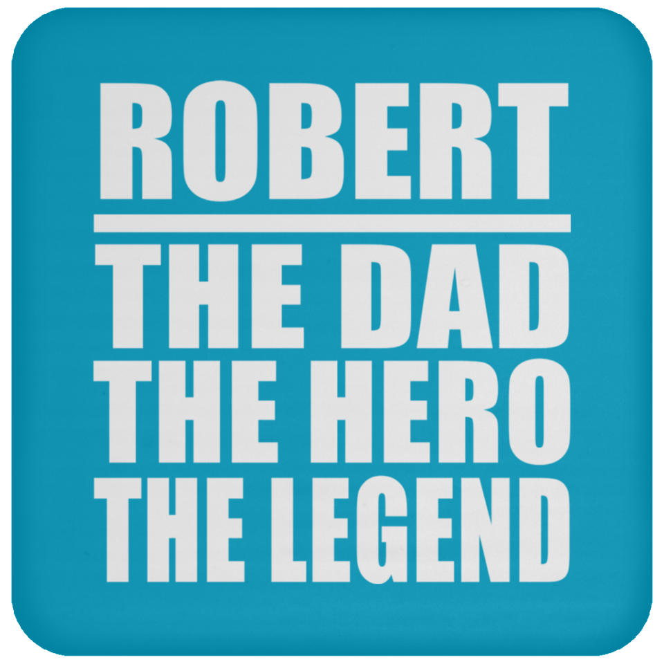 Robert The Dad The Hero The Legend - Drink Coaster