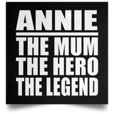 Annie The Mum The Hero The Legend - Poster Square