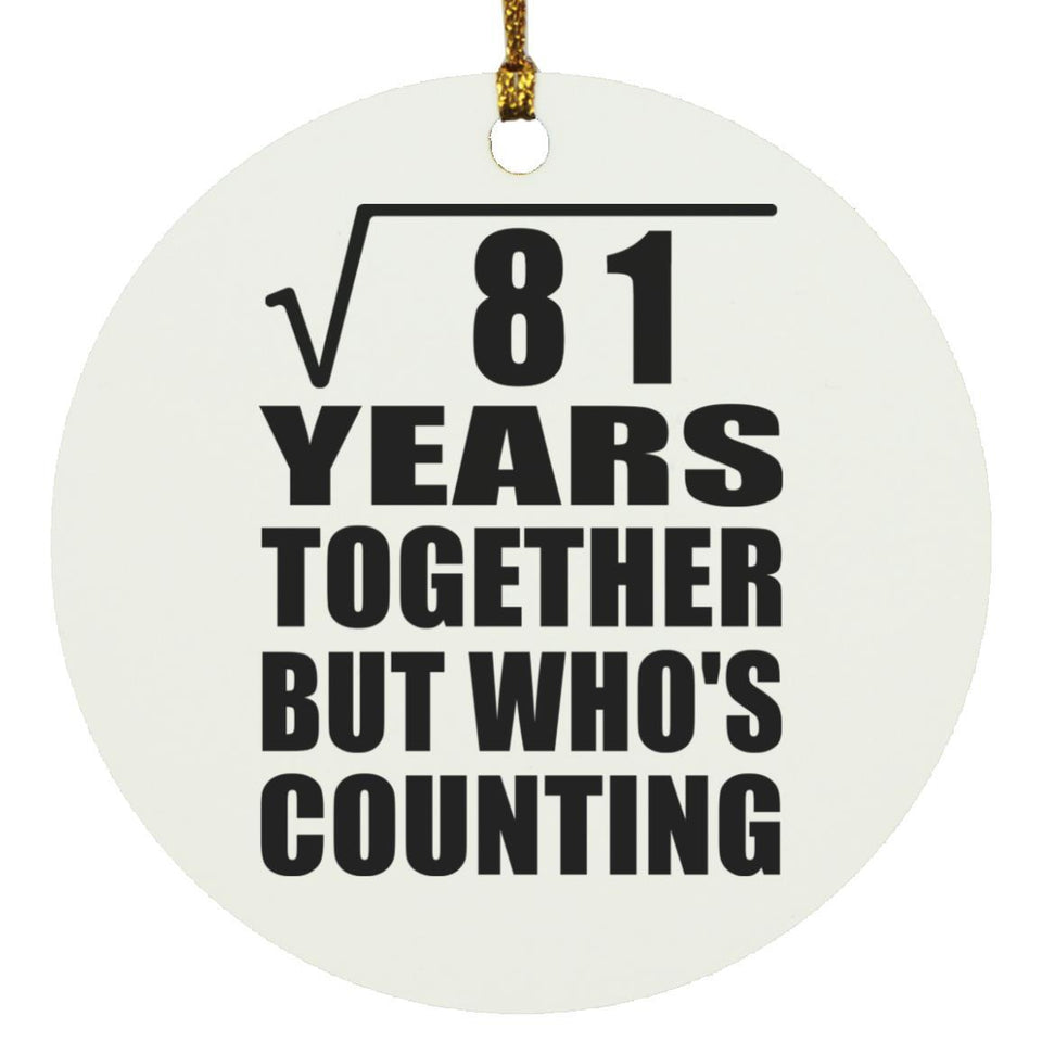 9th Anniversary Square Root of 81 Years Who's Counting - Circle Ornament