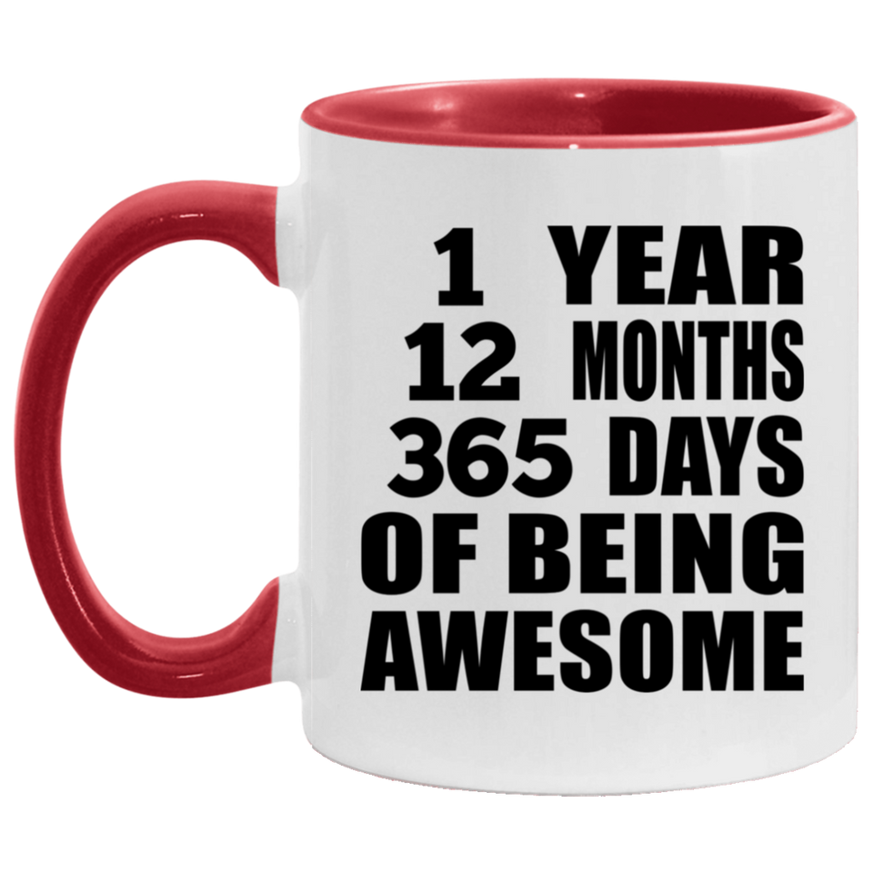 1st Birthday 1 Year 12 Months 365 Days Of Awesome - 11oz Accent Mug Red