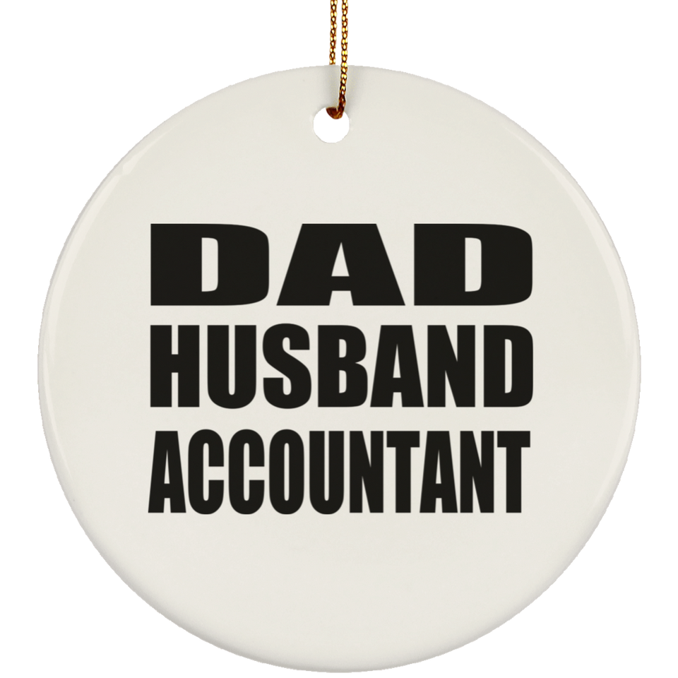 Dad Husband Accountant - Circle Ornament