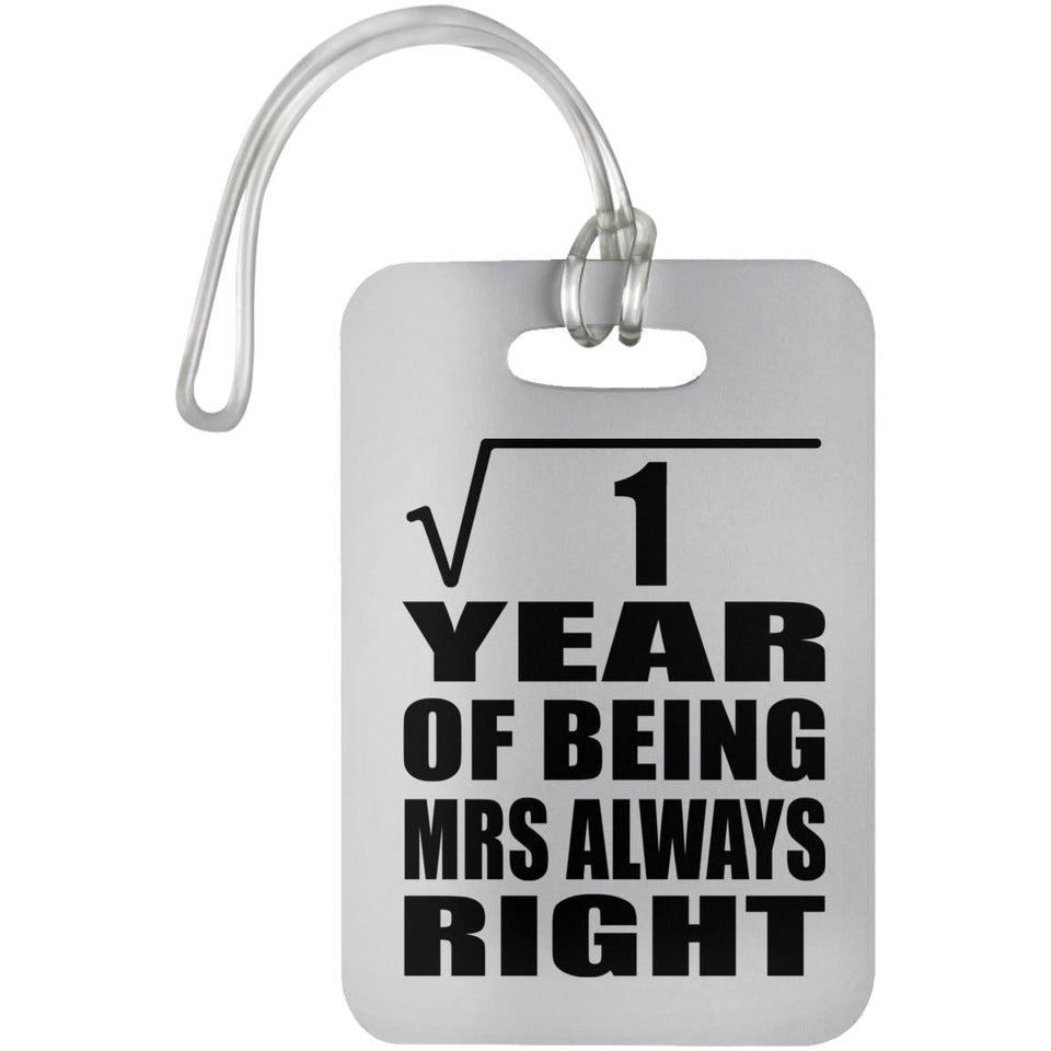 1st Anniversary Square Root of 1 Year Mrs Always Right - Luggage Bag Tag