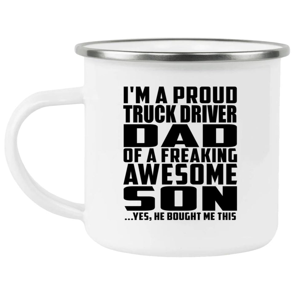 Proud Truck Driver Dad Of Awesome Son - 12oz Camping Mug