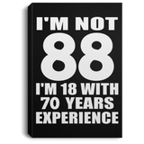 88th Birthday I'm Not 88 I'm 18 With 70 Years Experience - Canvas Portrait