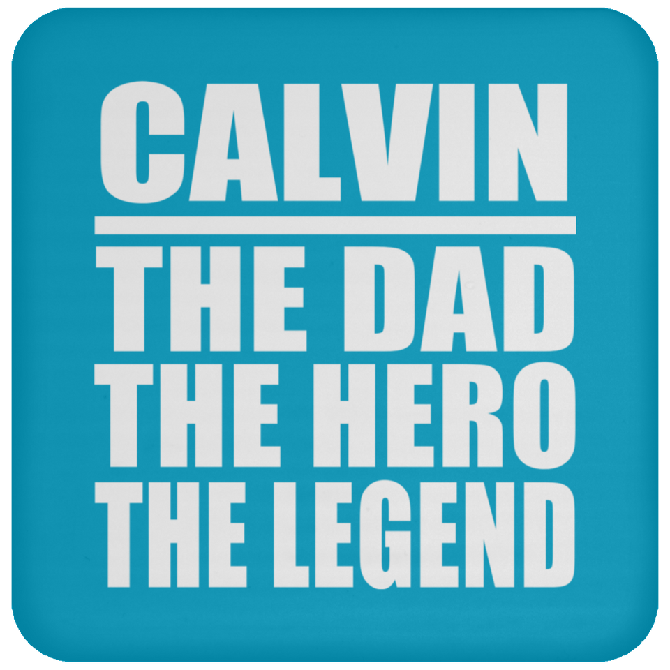 Calvin The Dad The Hero The Legend - Drink Coaster