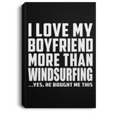 I Love My Boyfriend More Than Windsurfing - Canvas Portrait