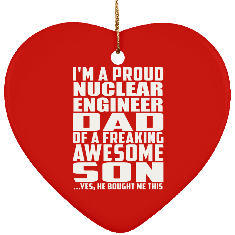Proud Nuclear Engineer Dad Of Awesome Son - Heart Ornament