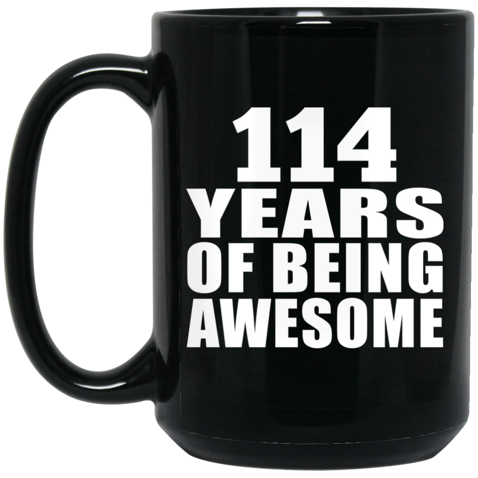 114th Birthday 114 Years Of Being Awesome - 15oz Coffee Mug Black
