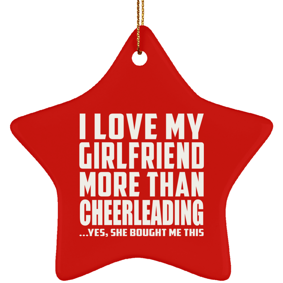 I Love My Girlfriend More Than Cheerleading - Star Ornament
