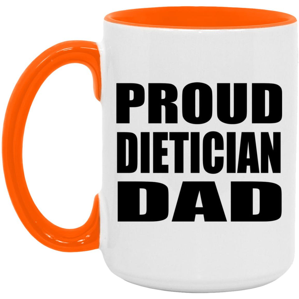 Proud Dietician Dad - 15oz Accent Mug Orange