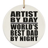 Artist By Day World's Best Dad By Night - Circle Ornament