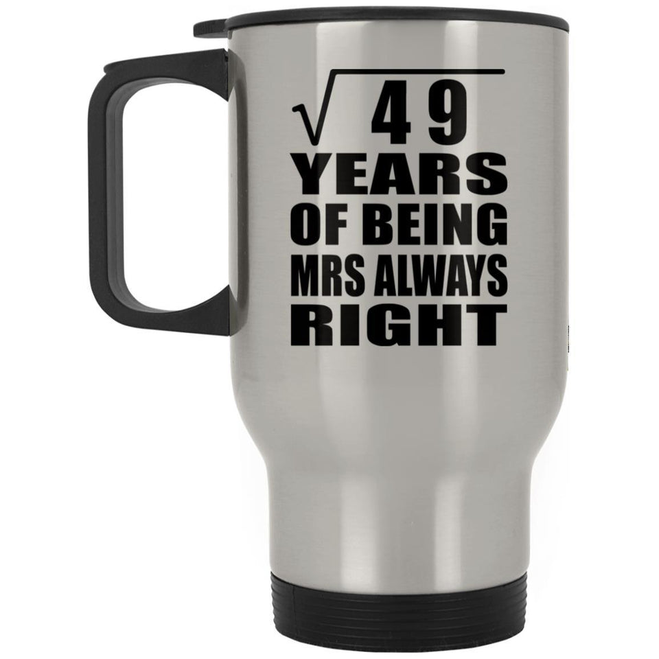 7th Anniversary Square Root of 49 Years Mrs Always Right - Silver Travel Mug