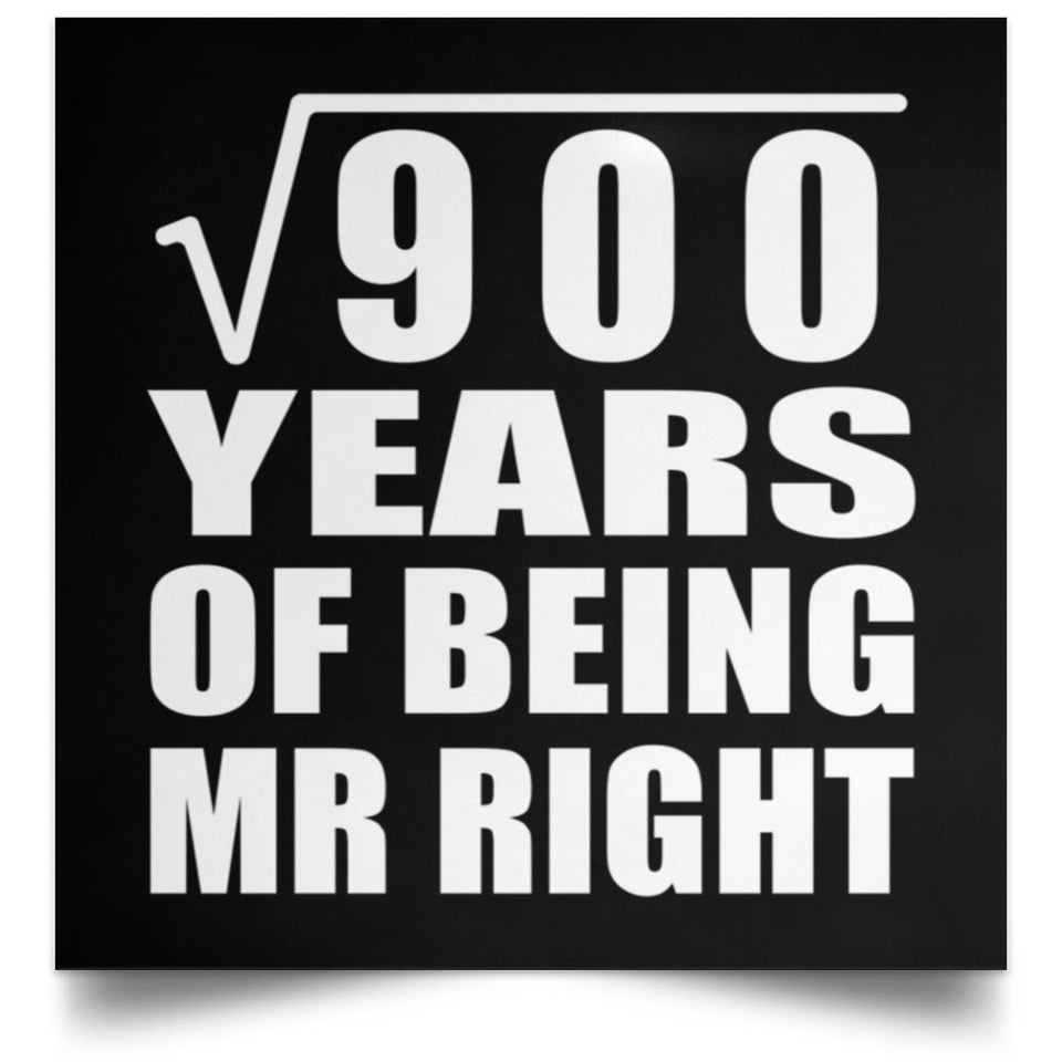 30th Anniversary Square Root of 900 Years of Being Mr Right - Poster Square