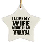 I Love My Wife More Than YoYo - Star Ornament