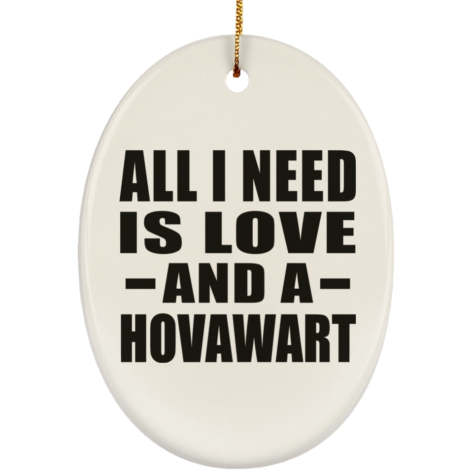 All I Need Is Love And A Hovawart - Oval Ornament