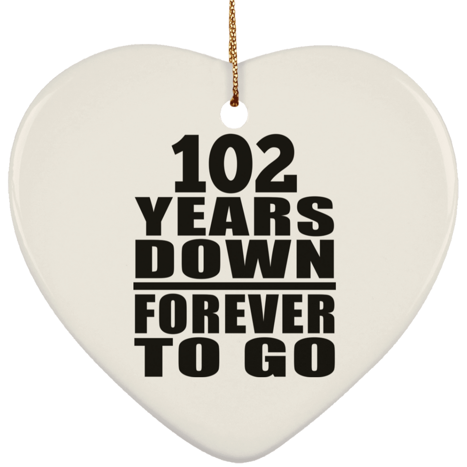 102nd Anniversary 102 Years Down Forever to Go - Heart Ornament