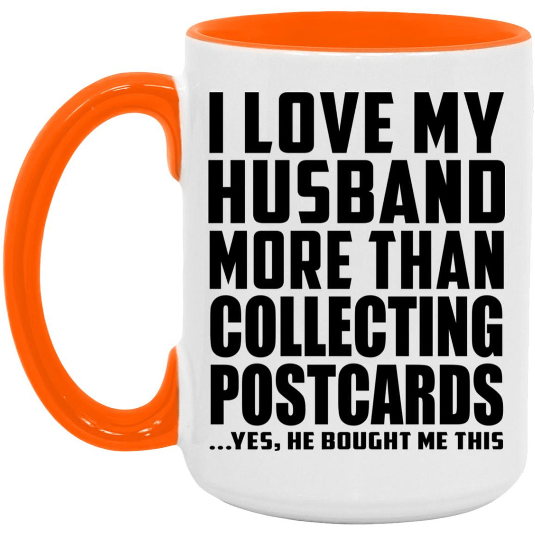 I Love My Husband More Than Collecting Postcards - 15oz Accent Mug Orange