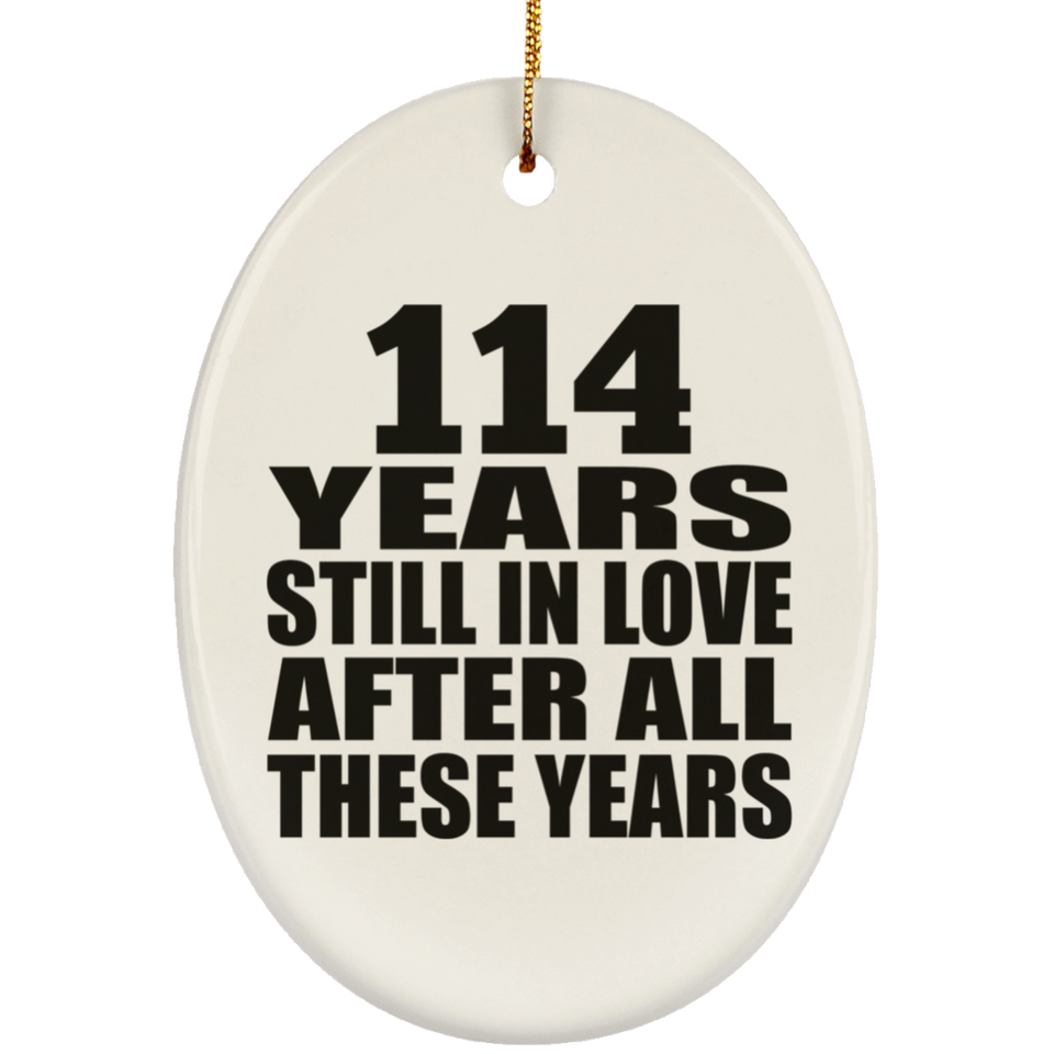 114th Anniversary 114 Years Still In Love After These Years - Oval Ornament