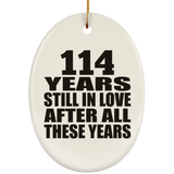 114th Anniversary 114 Years Still In Love After These Years - Oval Ornament