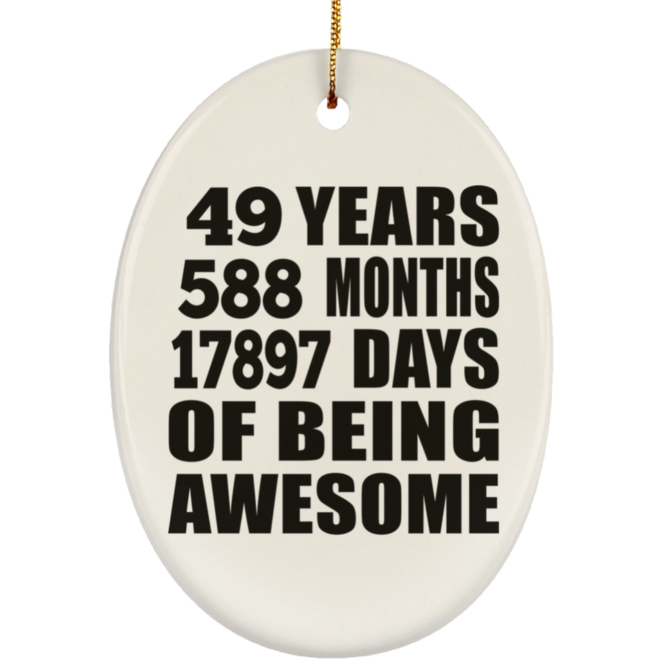 49th Birthday 49 Years 588 Months 17897 Days Of Awesome - Oval Ornament