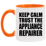Keep Calm and Trust The Appliance Repairer - 11oz Accent Mug Orange