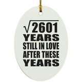 51st Anniversary Square Root of 2601 Years Still In Love - Oval Ornament