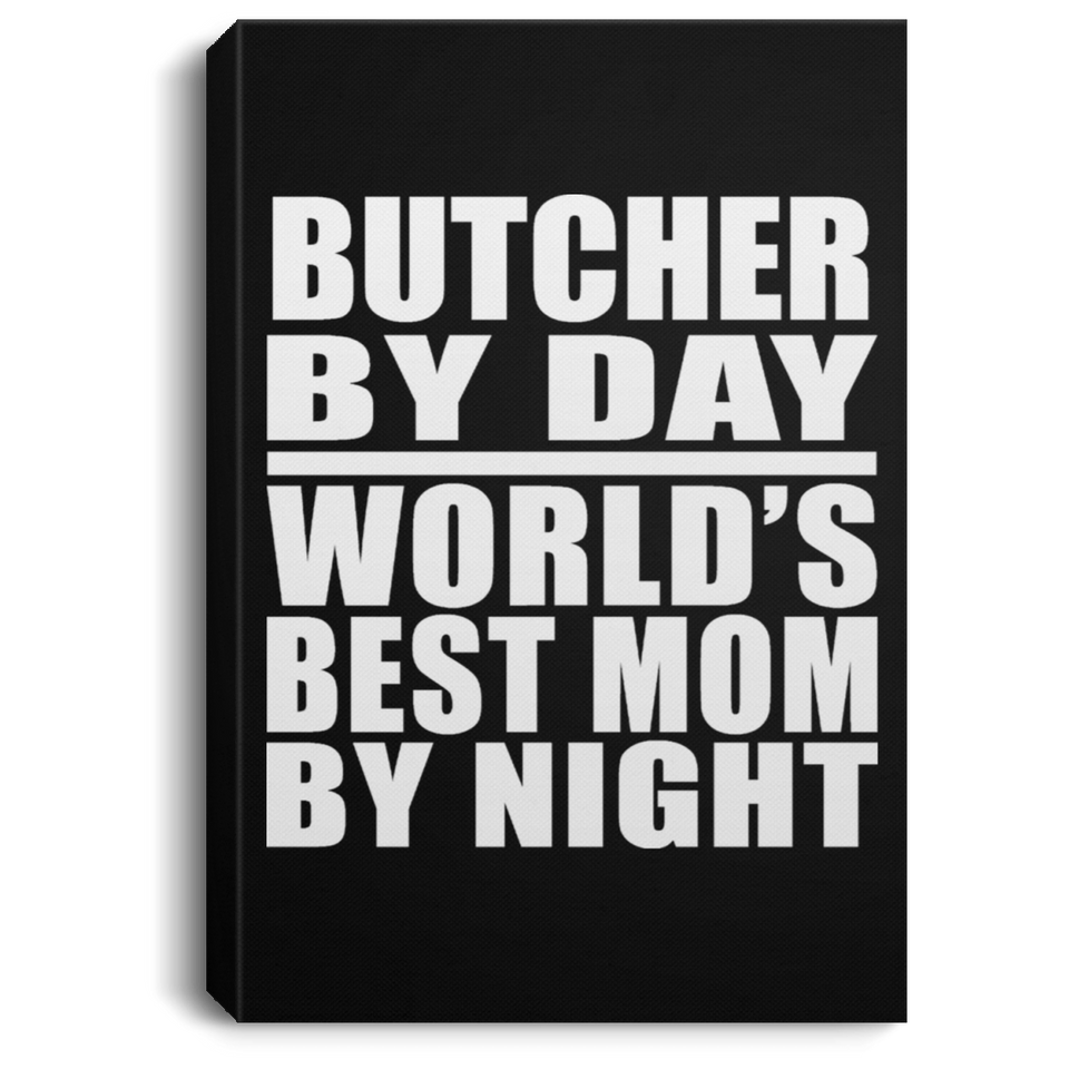 Butcher By Day World's Best Mom By Night - Canvas Portrait