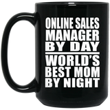 Online Sales Manager By Day World's Best Mom By Night - 15 Oz Coffee Mug Black