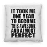 1st Birthday Took 1 Year To Become Awesome & Perfect - Throw Pillow