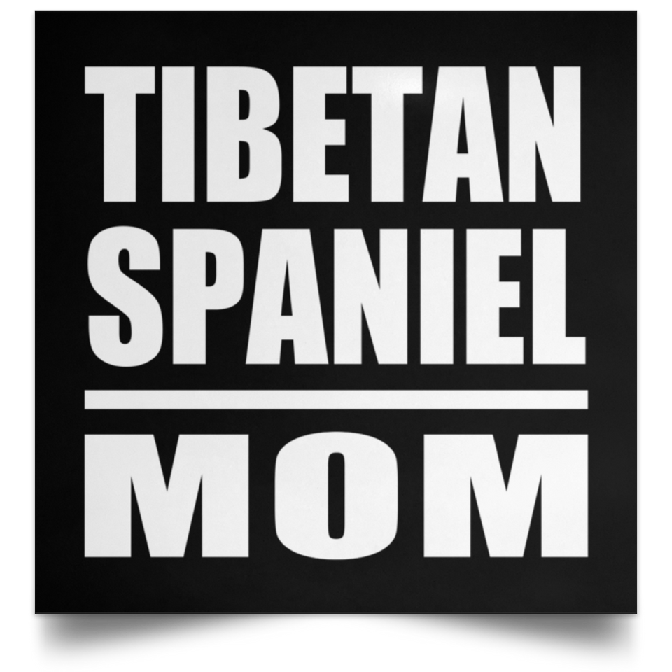 Tibetan Spaniel Mom - Poster Square