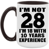 28th Birthday I'm Not 28 I'm 18 With 10 Years Experience - 15oz Accent Mug Black
