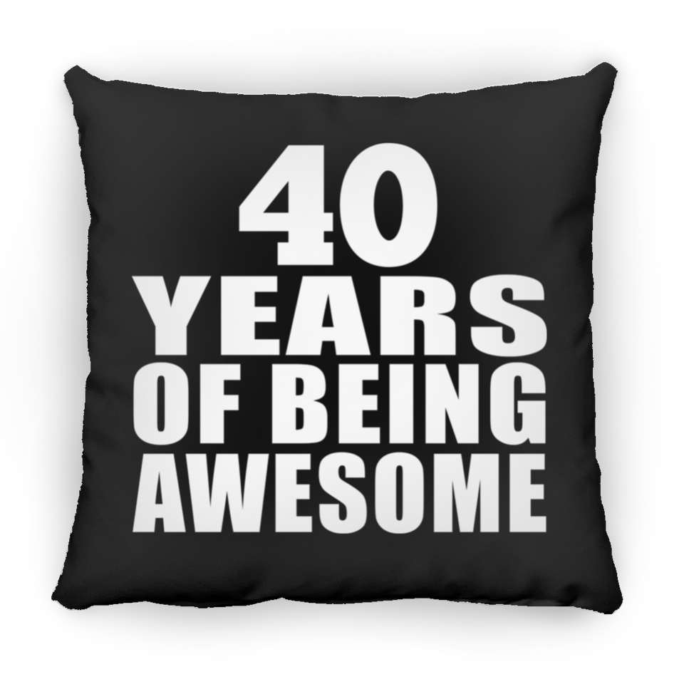 40th Birthday 40 Years Of Being Awesome - Throw Pillow Black