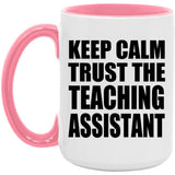 Keep Calm and Trust The Teaching Assistant - 15oz Accent Mug Pink