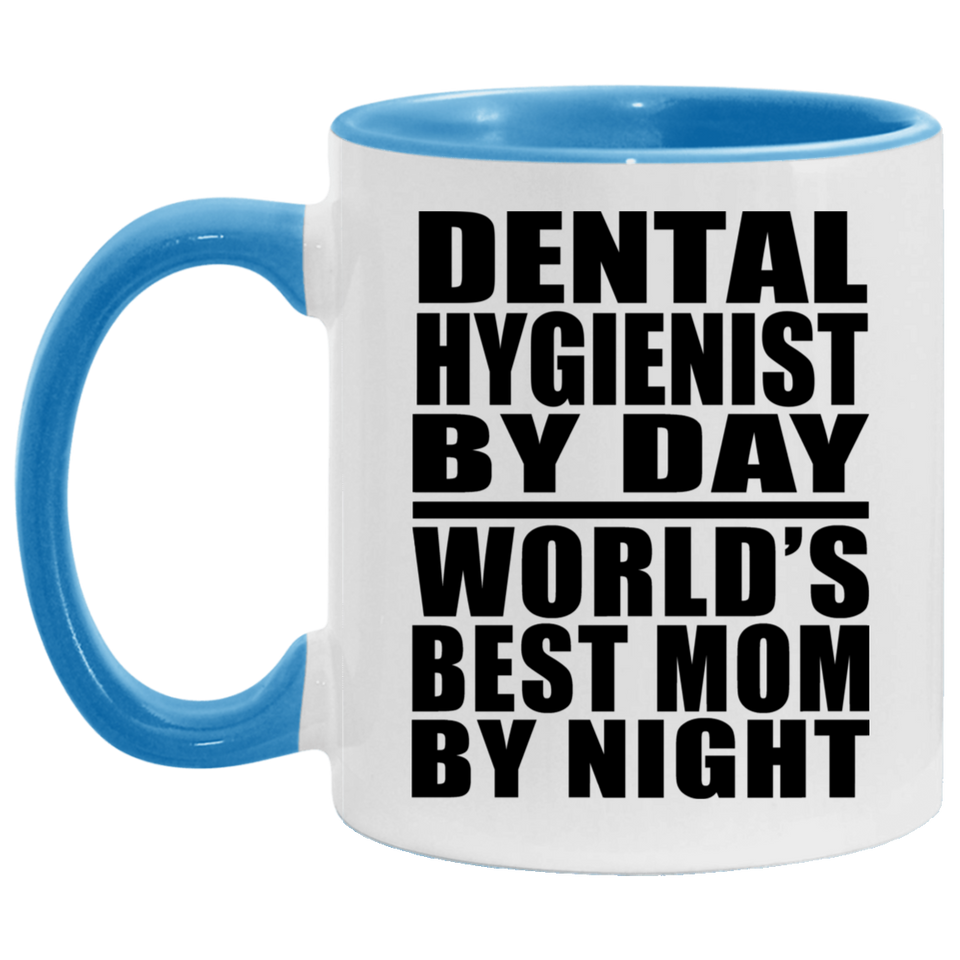 Dental Hygienist By Day World's Best Mom By Night - 11oz Accent Mug Blue
