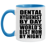 Dental Hygienist By Day World's Best Mom By Night - 11oz Accent Mug Blue