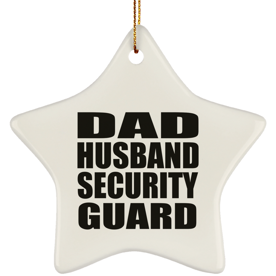 Dad Husband Security Guard - Star Ornament