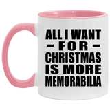 All I Want For Christmas Is More Memorabilia - 11oz Accent Mug Pink