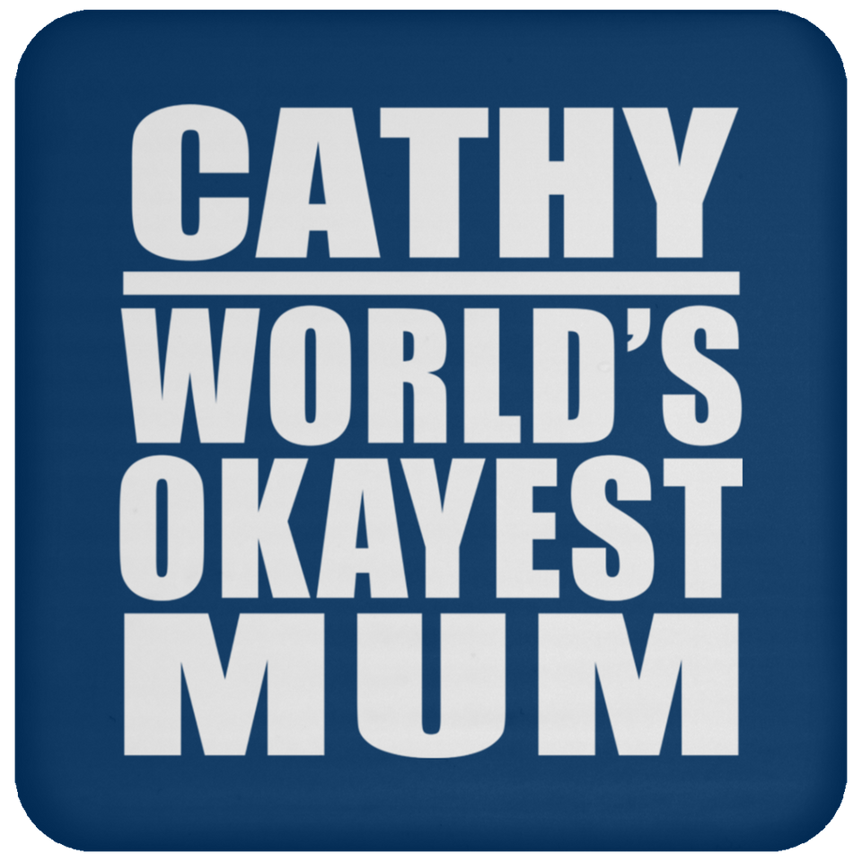 Cathy World's Okayest Mum - Drink Coaster