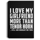I Love My Girlfriend More Than Tenor Horn - Canvas Portrait