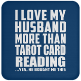 I Love My Husband More Than Tarot Card Reading - Drink Coaster
