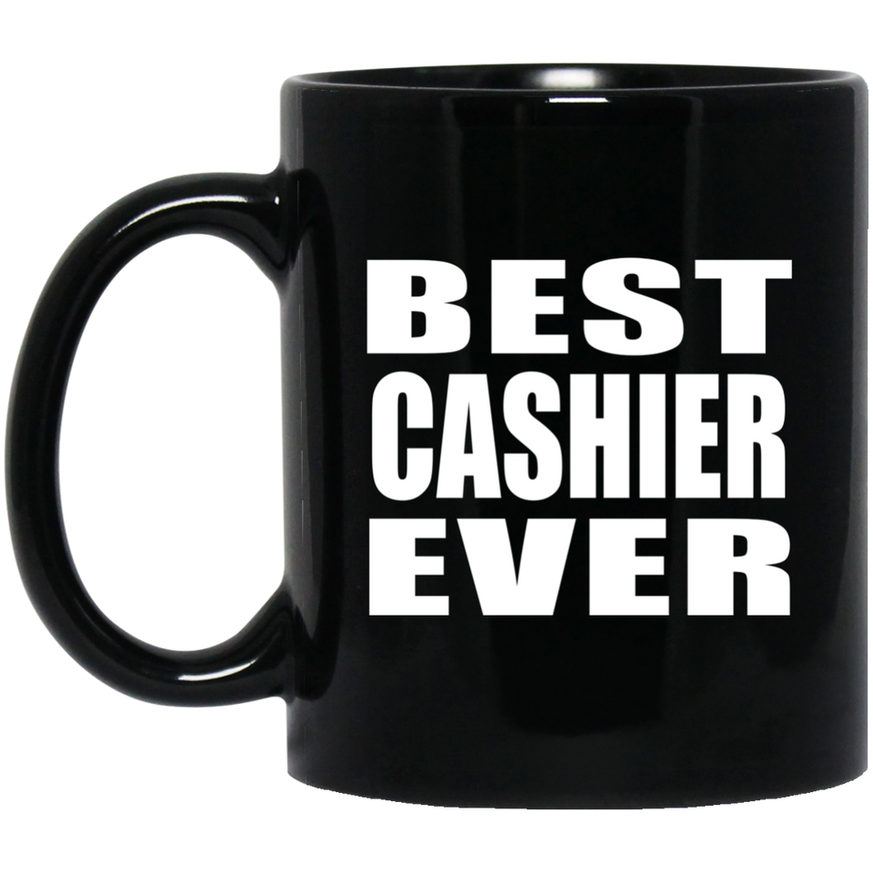 Best Cashier Ever - 11 Oz Coffee Mug Black
