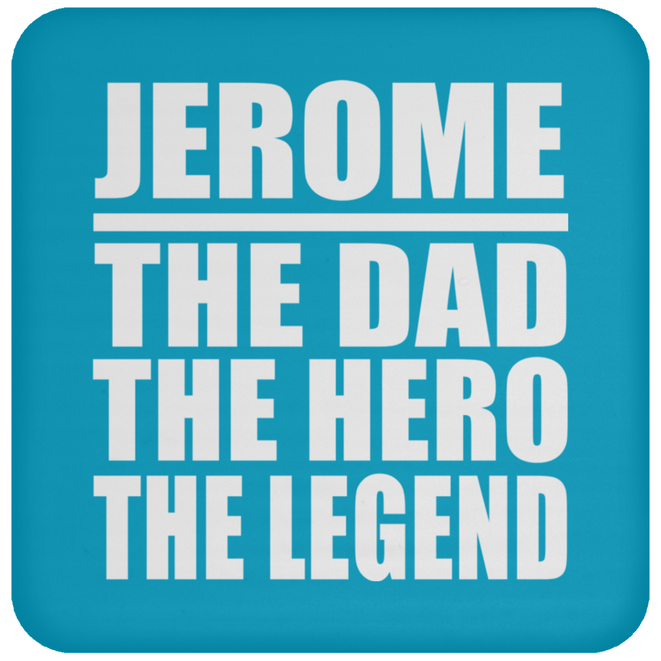 Jerome The Dad The Hero The Legend - Drink Coaster