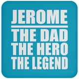 Jerome The Dad The Hero The Legend - Drink Coaster