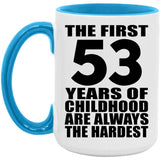 53rd Birthday First 53 Years of Childhood Are The Hardest - 15oz Accent Mug Blue