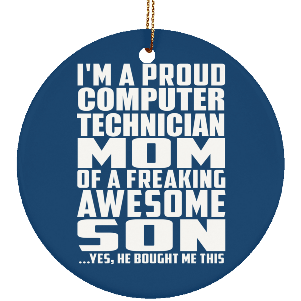 Proud Computer Technician Mom Of Awesome Son - Circle Ornament