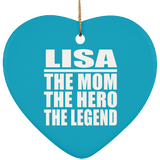 Lisa The Mom The Hero The Legend - Heart Ornament