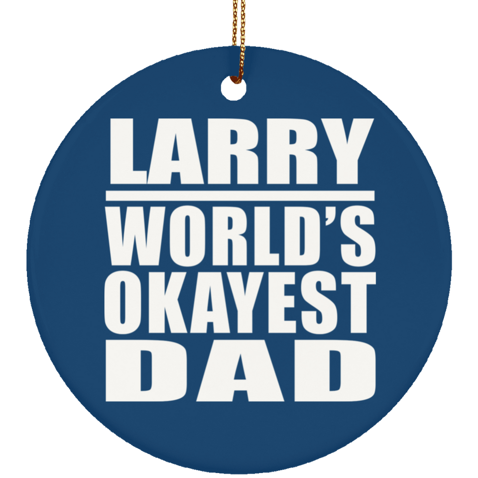 Larry World's Okayest Dad - Circle Ornament
