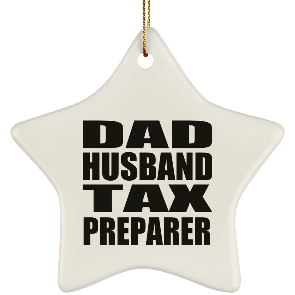Dad Husband Tax Preparer - Star Ornament