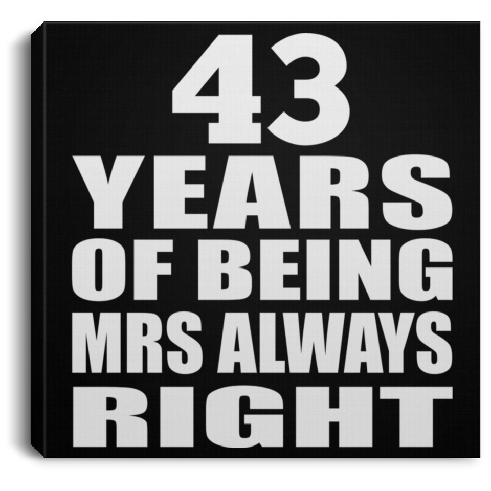 43rd Anniversary 43 Years of Being Mrs Always Right - Canvas Square